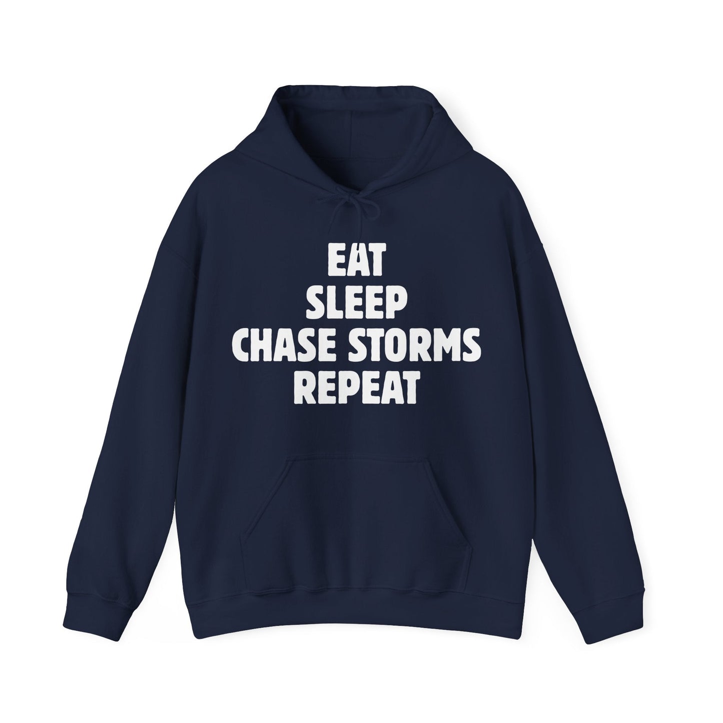 Hooded sweatshirt with "Eat Sleep Chase Storms Repeat" quote, ideal for storm chasers and casual wear.
