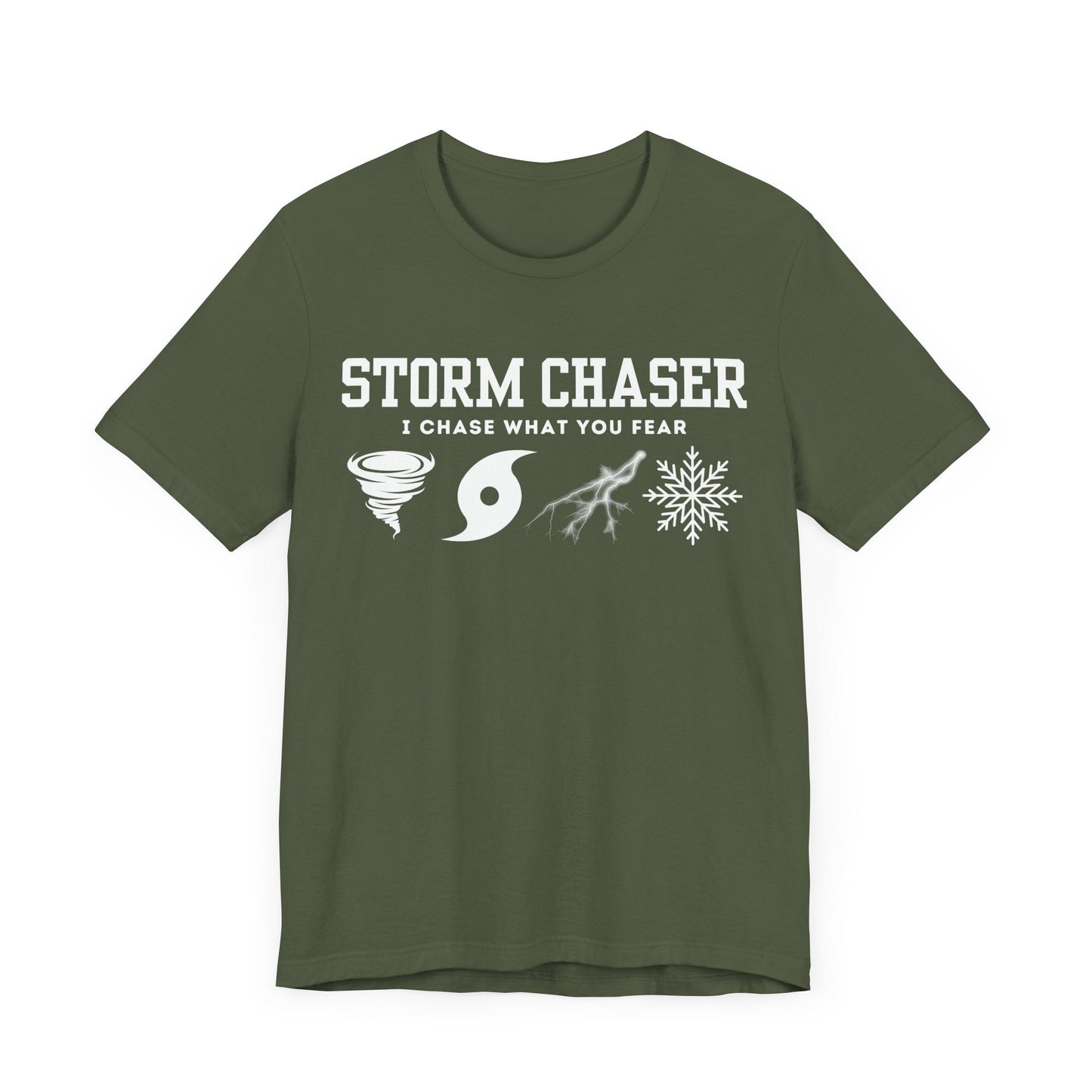 Storm Chaser Custom T-Shirt with "I Chase What You Fear" design for weather enthusiasts.