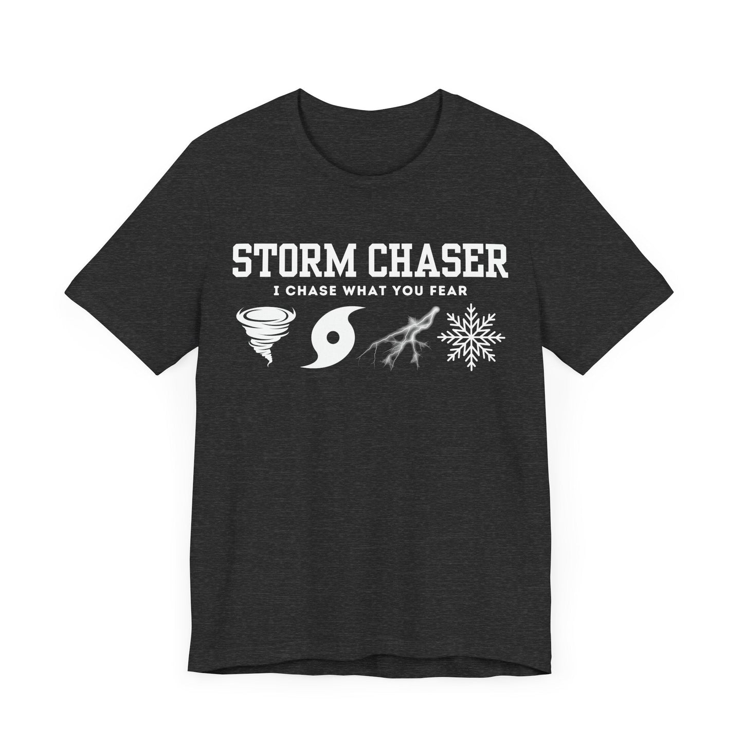 Storm Chaser custom T-shirt with "I Chase What You Fear" design featuring tornado, hurricane, lightning, and snowflake icons.
