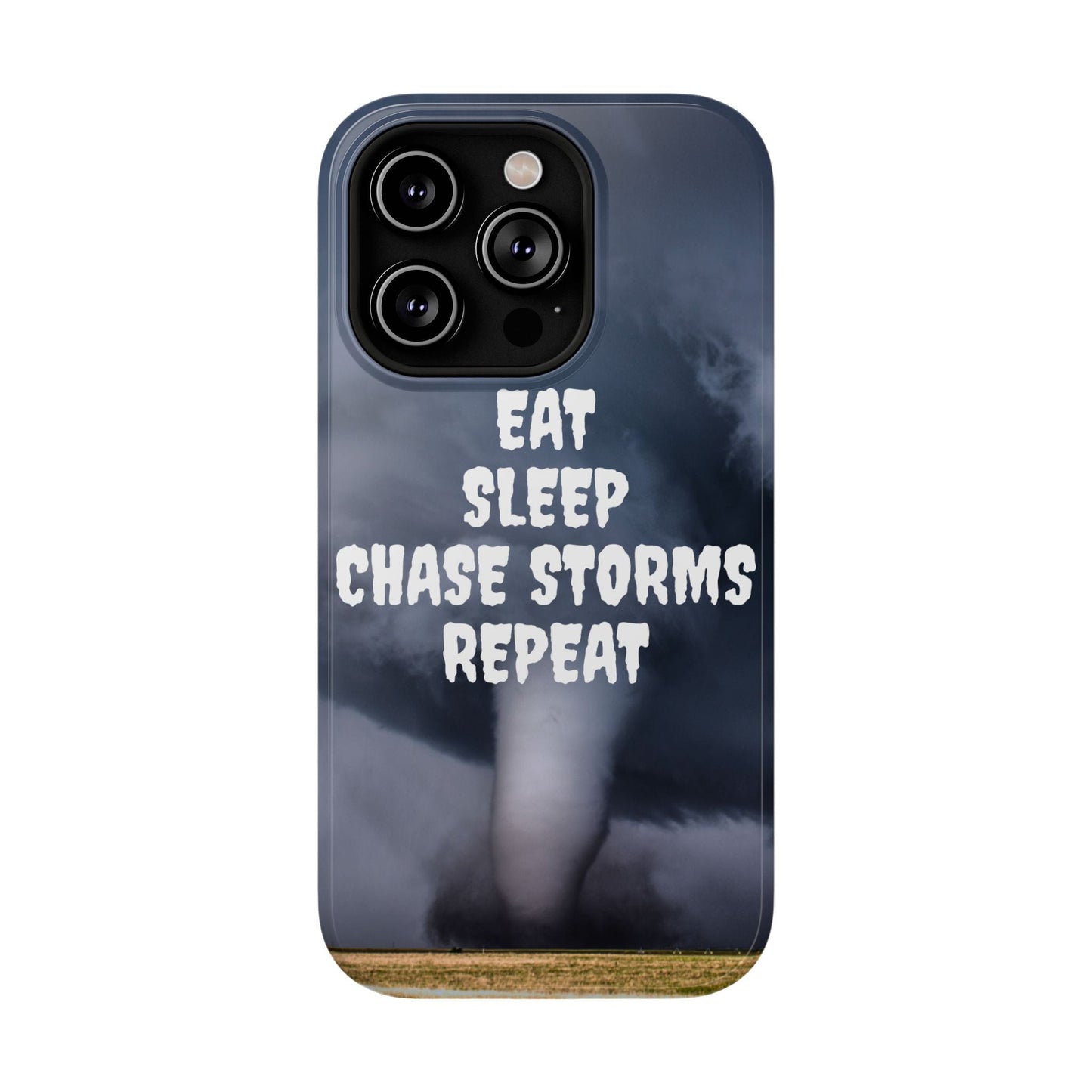 Impact-Resistant Phone Case with "Eat Sleep Chase Storms Repeat" design, ideal for storm chasers and meteorologists.