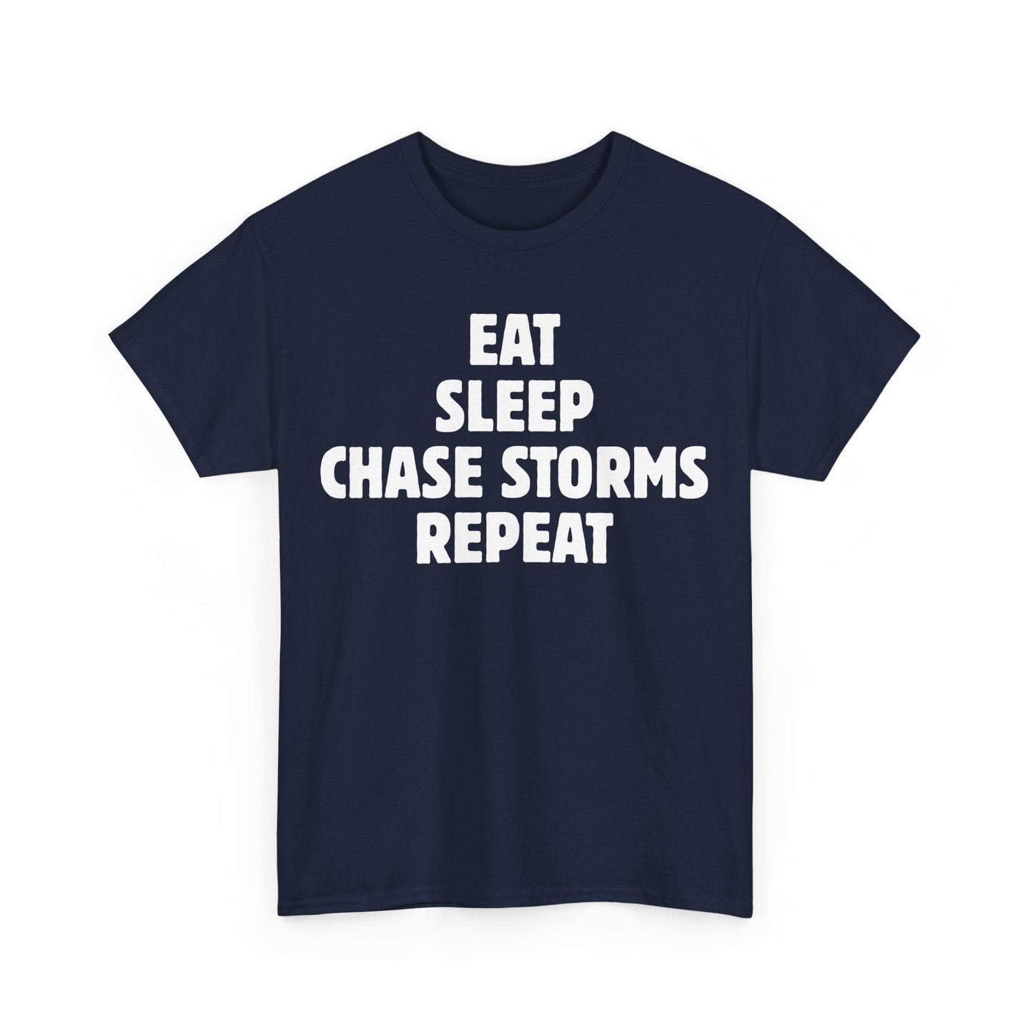 Storm Chaser T-Shirt with "Eat Sleep Chase Storms Repeat" slogan in white text on dark fabric.