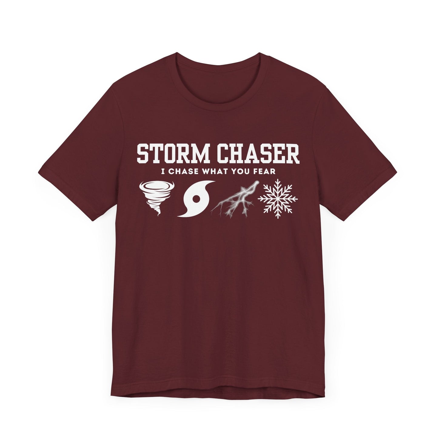 Storm Chaser Custom T-Shirt with "I Chase What You Fear" design in maroon.