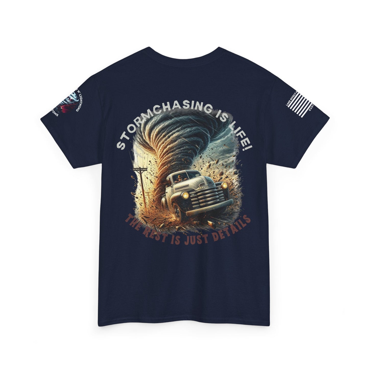 Stormchasing T-shirt with "Storm Chasing Is Life! The Rest Is Just Details" design, custom cotton shirt for weather enthusiasts.