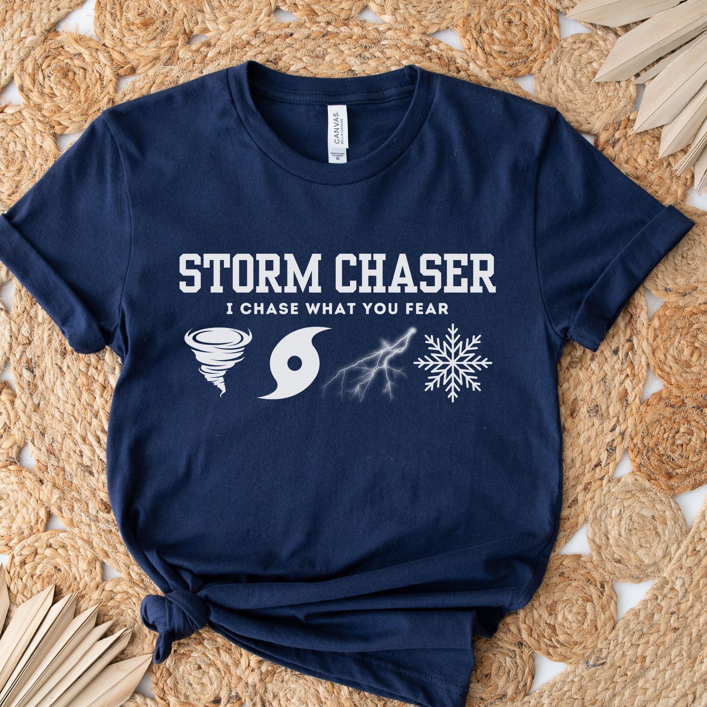 Storm Chaser Custom T-Shirt with "I Chase What You Fear" design, perfect for weather enthusiasts.