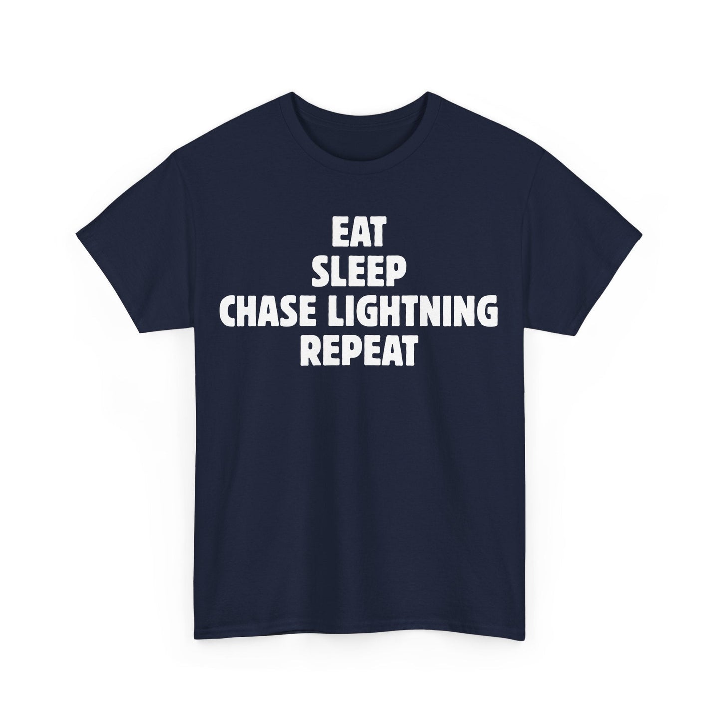Storm Chaser T-Shirt with "Eat Sleep Chase Lightning Repeat" text, perfect for weather enthusiasts and thrill-seekers.