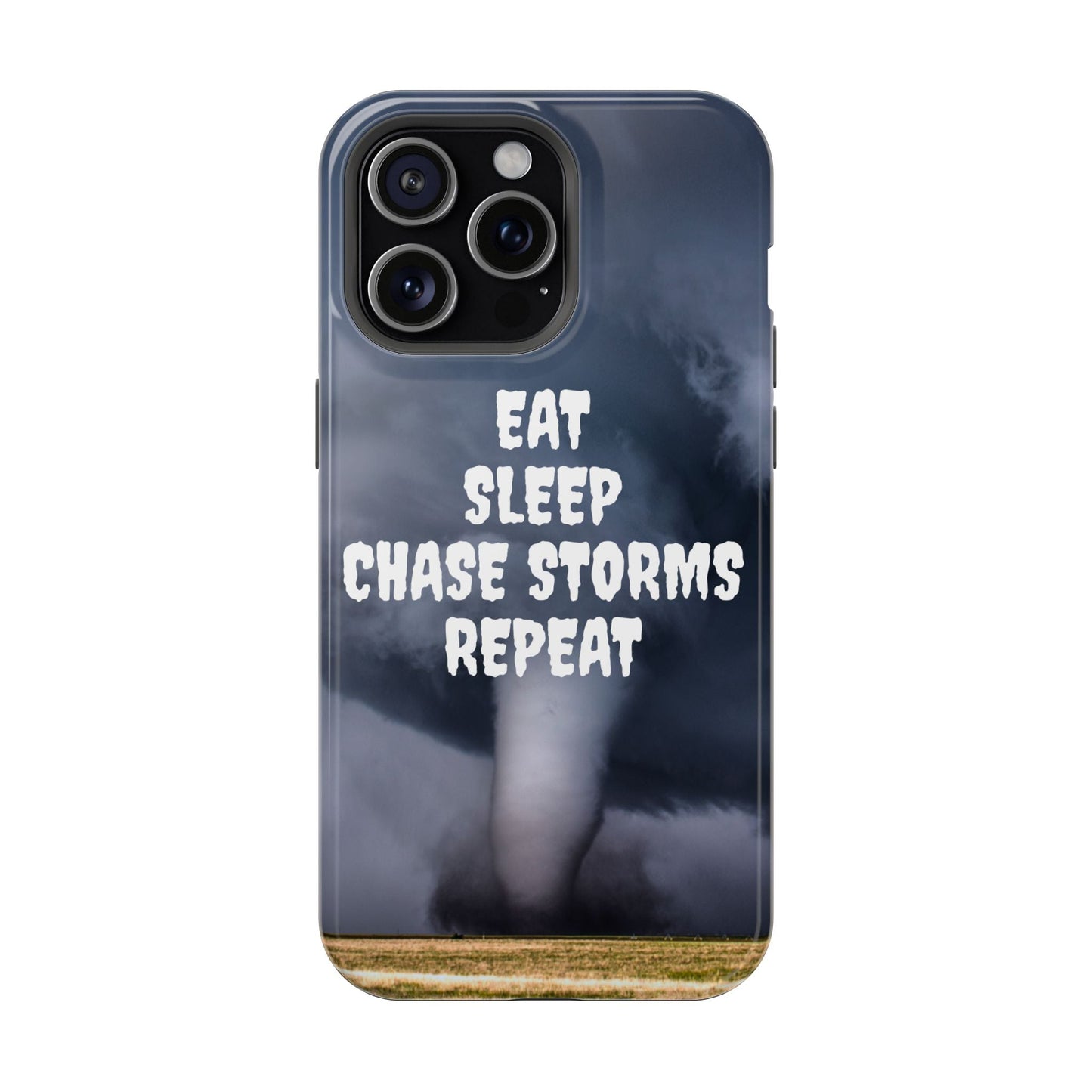 Impact-resistant phone case with "Eat Sleep Chase Storms Repeat" design for storm enthusiasts.
