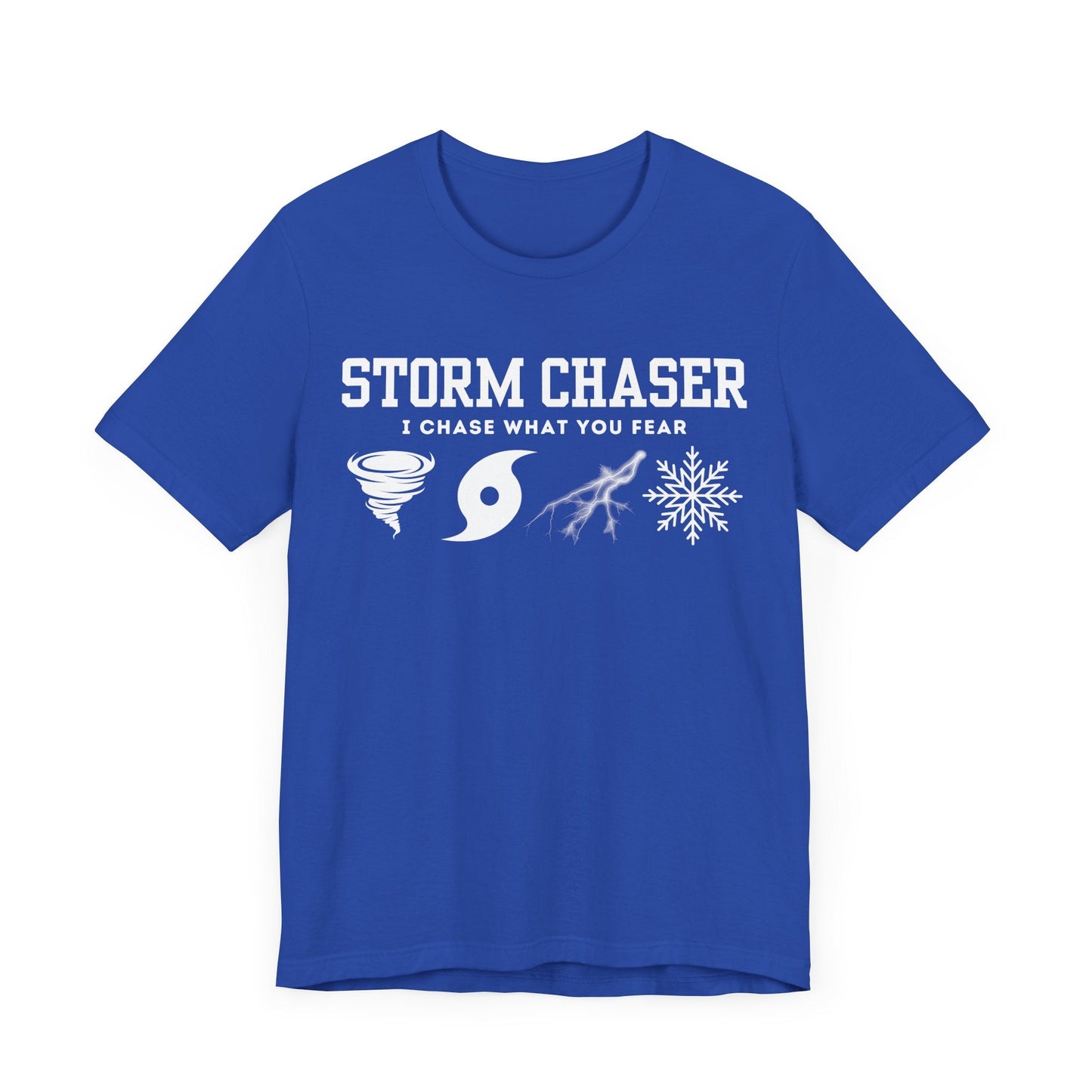 Blue storm chaser custom T-shirt with "I Chase What You Fear" design for weather enthusiasts.