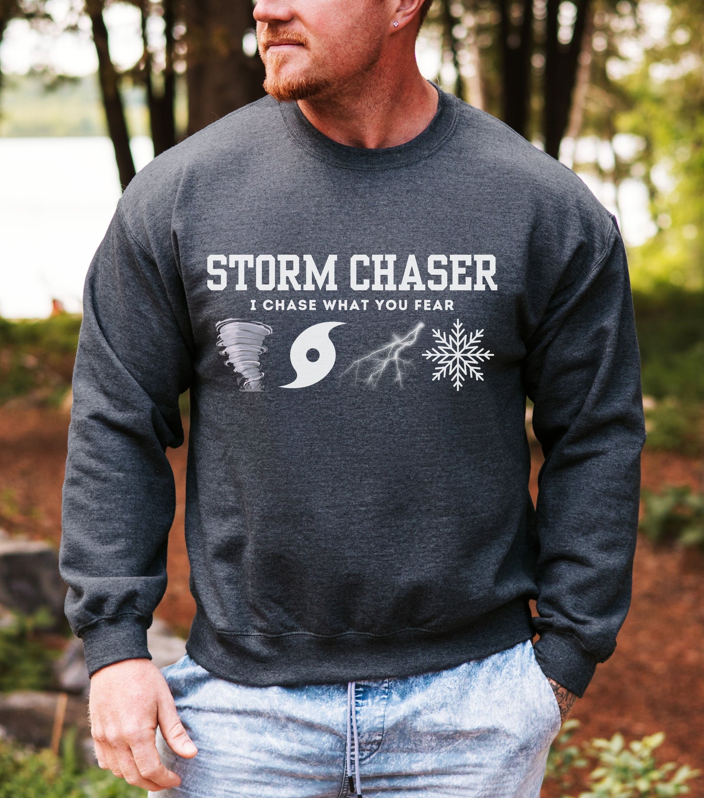 Storm Chaser Sweatshirt - 'I Chase What You Fear' Sweatshirt