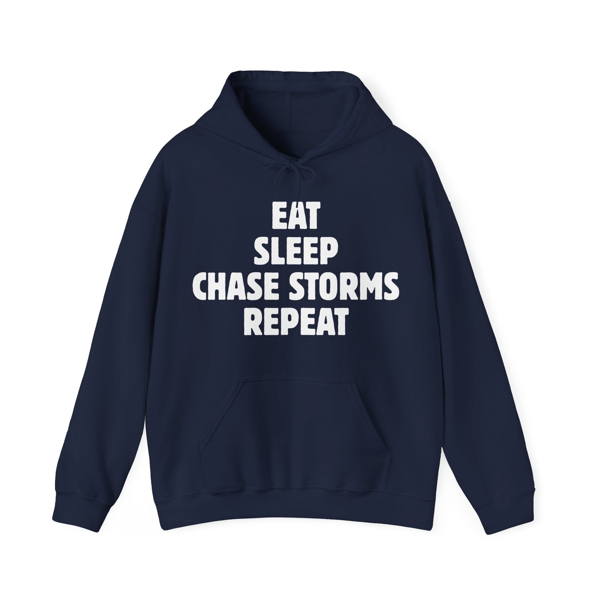 Hooded sweatshirt with "Eat Sleep Chase Storms Repeat" quote, ideal for storm chasers and casual wear.