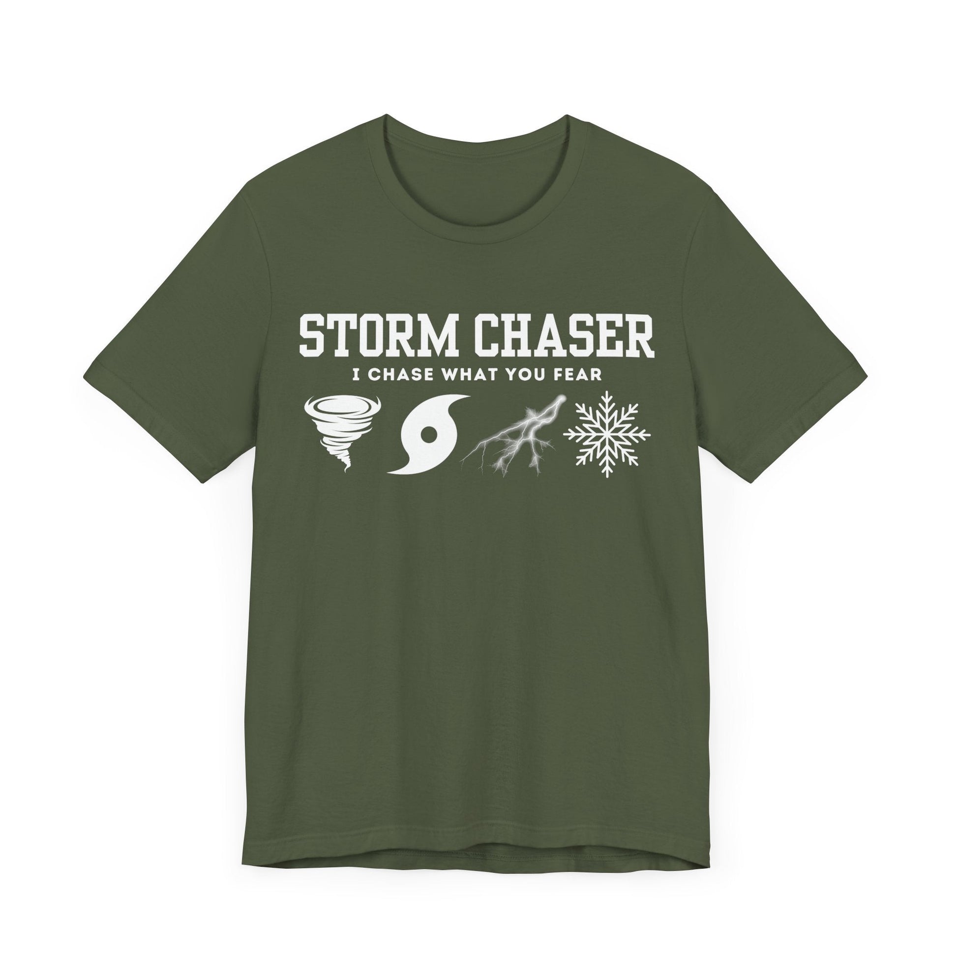 Storm Chaser Custom T-Shirt with "I Chase What You Fear" design for weather enthusiasts.