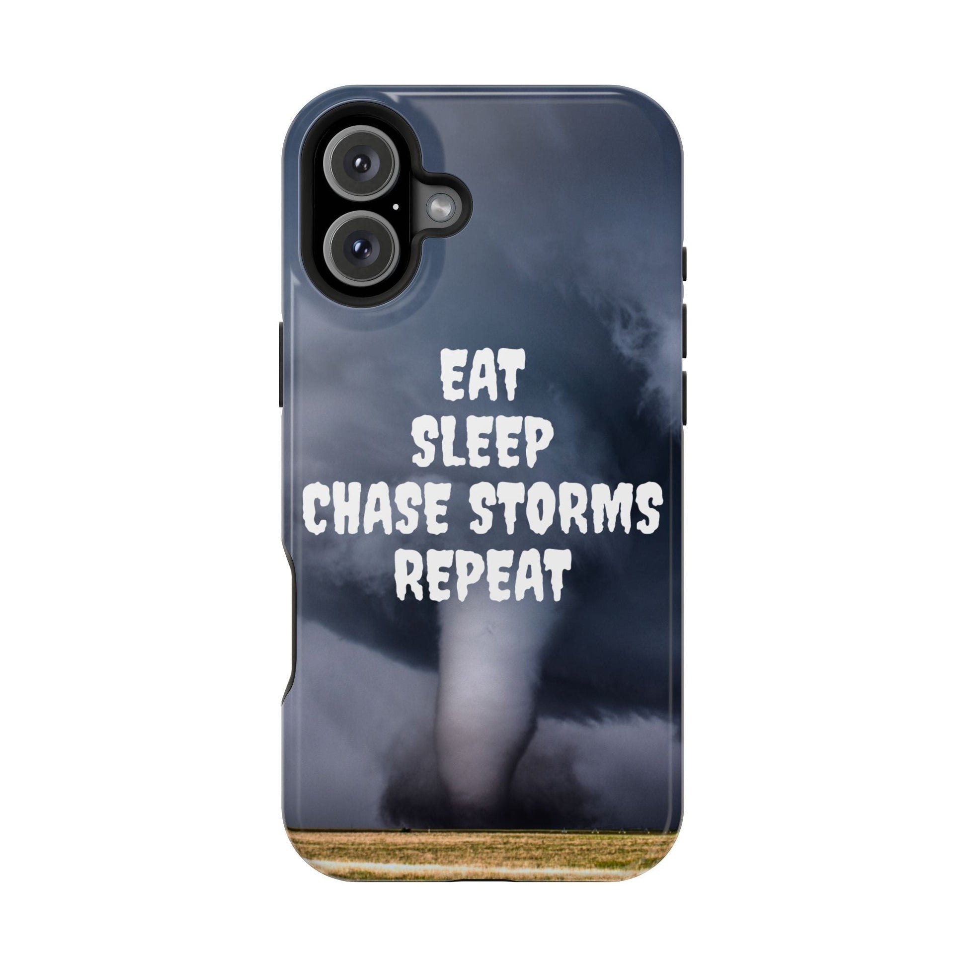 Impact-resistant phone case with "Eat Sleep Chase Storms Repeat" design, tornado image, ideal for storm enthusiasts.