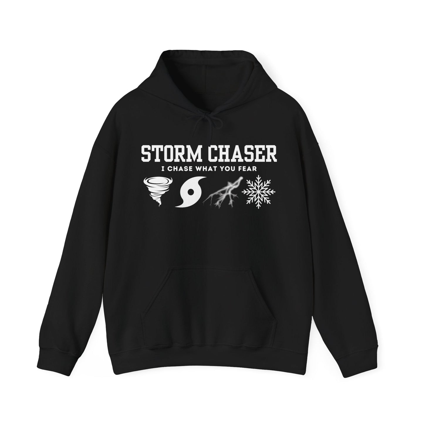 Storm Chaser Hooded Sweatshirt with "I Chase What You Fear" design, perfect for weather enthusiasts.