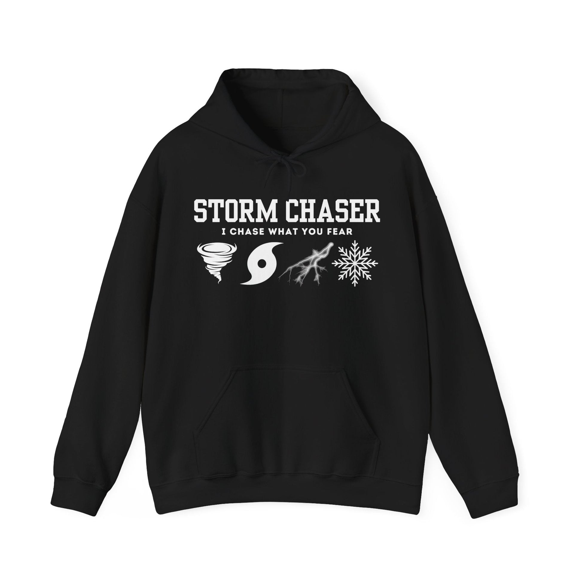 Storm Chaser Hooded Sweatshirt with "I Chase What You Fear" design, perfect for weather enthusiasts.