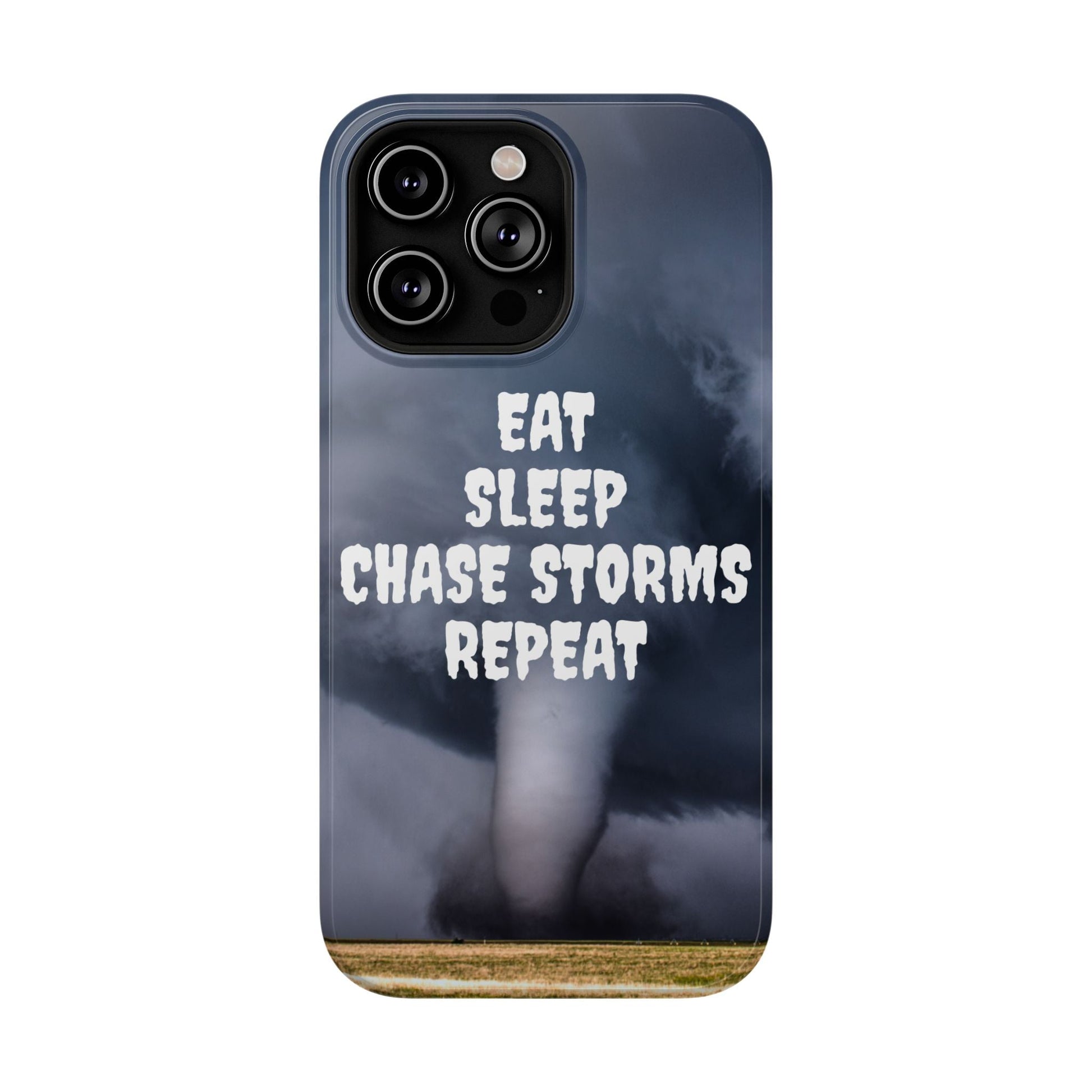 Impact-resistant phone case with "Eat Sleep Chase Storms Repeat" design.