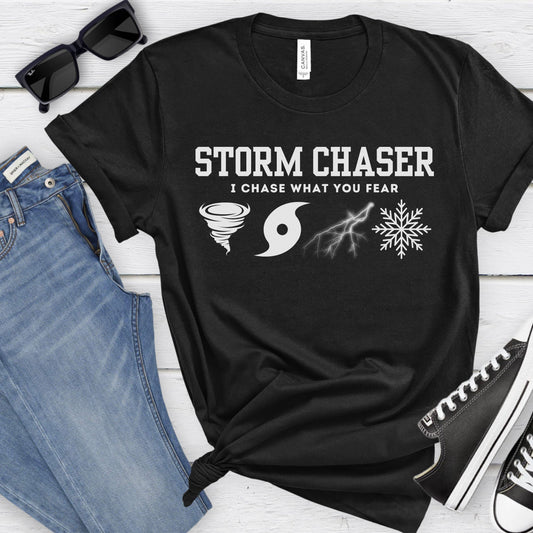 Storm Chaser Custom T-Shirt with "I Chase What You Fear" design, perfect for weather enthusiasts.