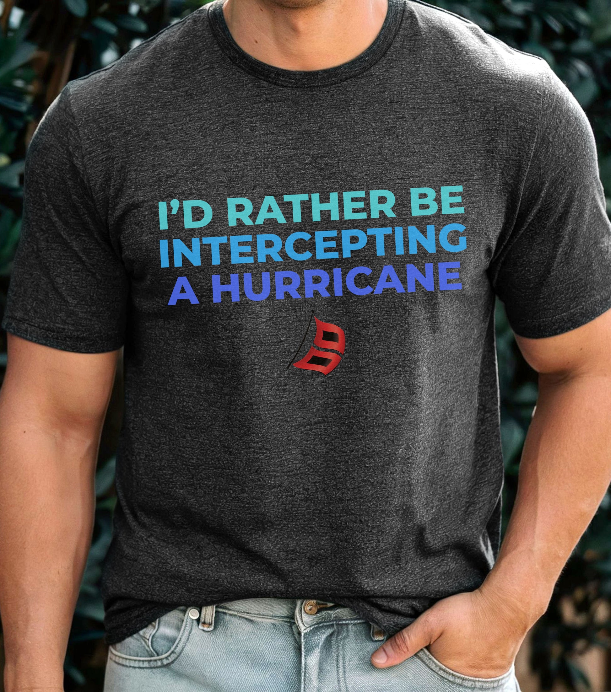 Storm Chasing T-Shirt with "I'd Rather Be Intercepting A Hurricane" quote, ideal for weather enthusiasts.