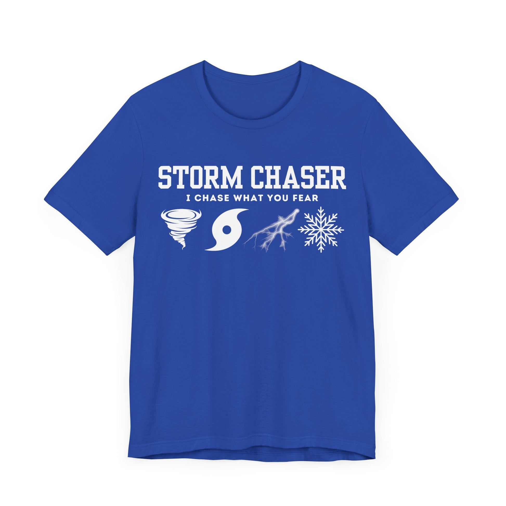 Blue storm chaser custom T-shirt with "I Chase What You Fear" design for weather enthusiasts.
