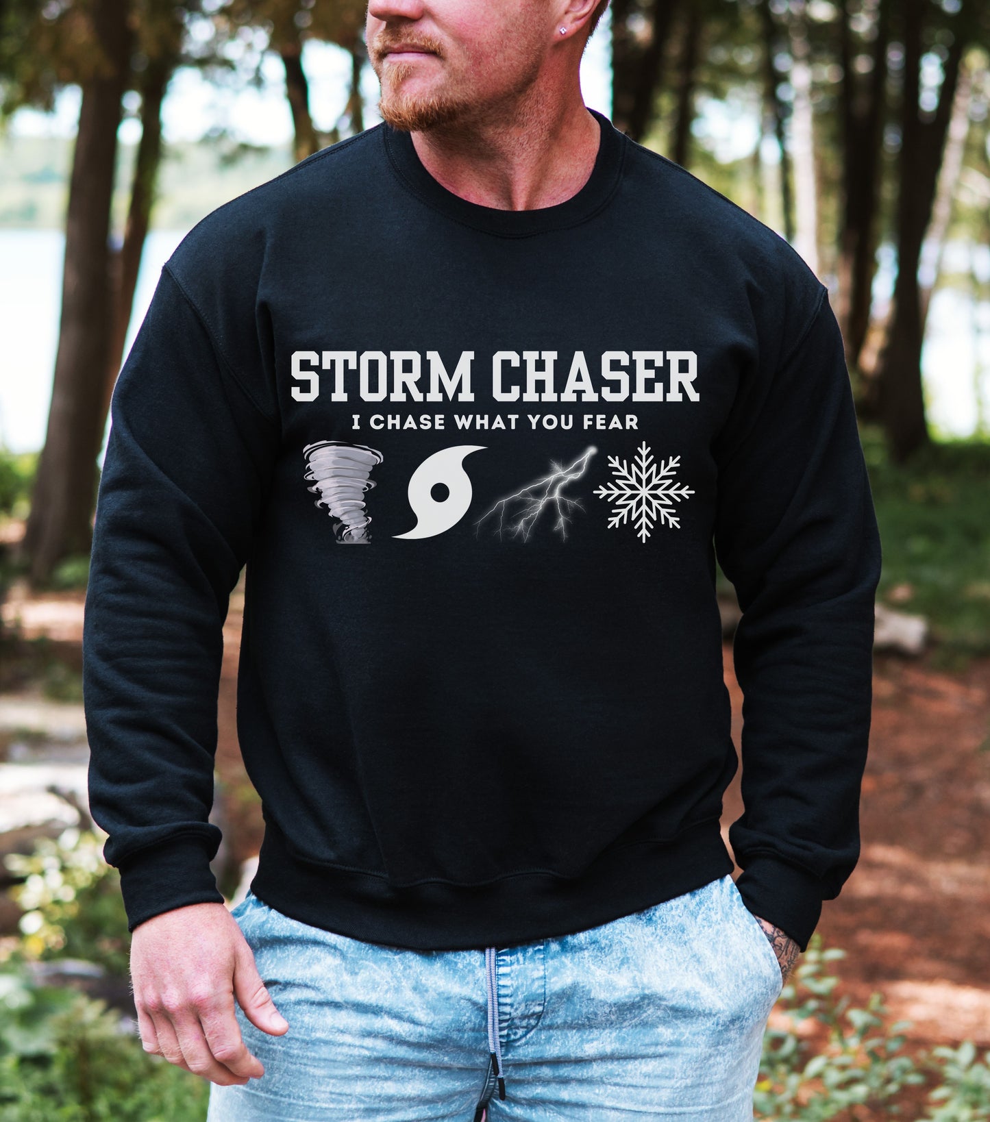 Storm Chaser Sweatshirt - 'I Chase What You Fear' Sweatshirt